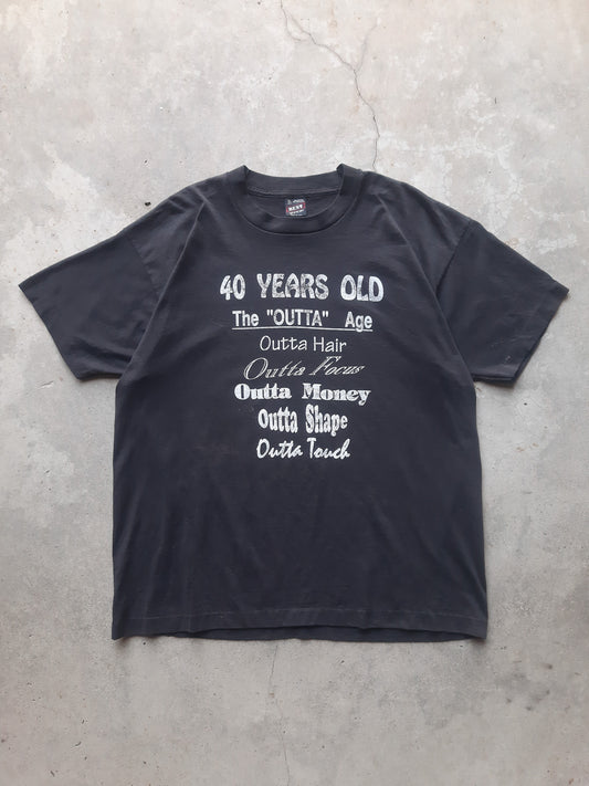 Vintage 90's 40 Years Old The "Outta" Age Statement T-Shirt (XL)