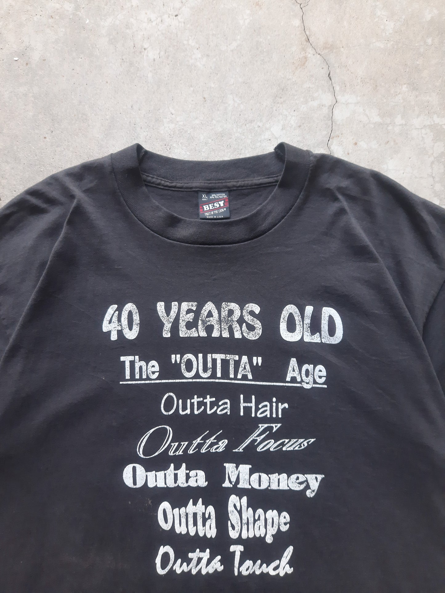 Vintage 90's 40 Years Old The "Outta" Age Statement T-Shirt (XL)